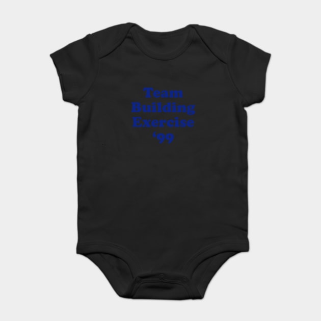 Team Building Exercise '99 Baby Bodysuit by dumbshirts